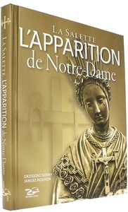 La Salette L'Apparition de Notre-Dame / Grzegorz Gorny, Janusz Rosikon