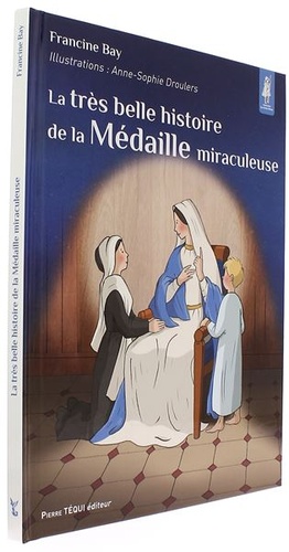 La très belle histoire de la médaille miraculeuse (Coll. Petits Pâtres) / Francine Bay