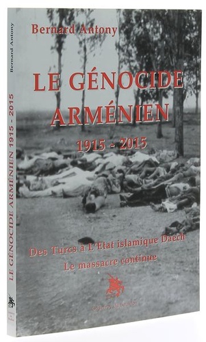 Le génocide arménien 1915-2015 / Bernard Antony