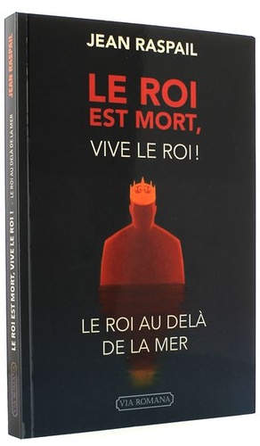 Le roi est mort, vive le roi ! / Jean Raspail