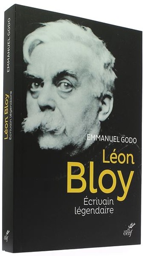 Léon Bloy - Ecrivain légendaire / Emmanuel Godo