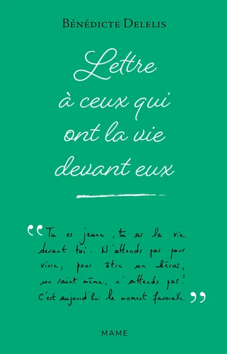 Lettre à ceux qui ont la vie devant eux / Bénédicte Delelis