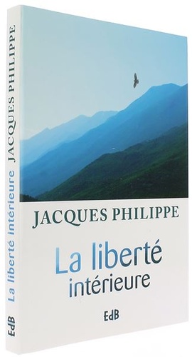 Liberté intérieure / Jacques Philippe