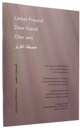 Lieber Freund, Cher ami - Premières réponses aux musulmans qui se posent des questions sur la foi chrétienne / Christian Mansour