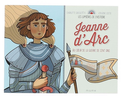 Lumières de l'Histoire : Jeanne d'Arc / Charlotte Grossetête, Violaine Costa