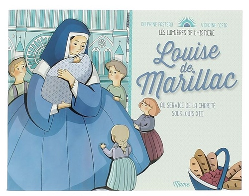 Lumières de l'Histoire : Louise de Marillac / Delphine Pasteau, Violaine Costa