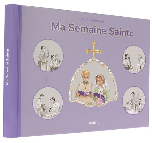 Ma semaine sainte / Aurélie Kervizic