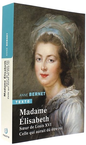 Madame Elisabeth - Sœur de Louis XVI / Anne Bernet