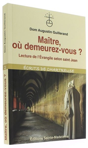 Maître où demeurez-vous ? / Dom Augustin Guillerand