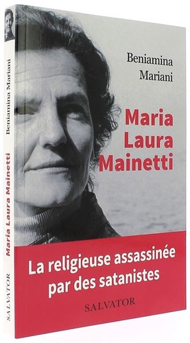 Maria Laura Mainetti : la religieuse assassinée par des satanistes / Beniamina Mariani