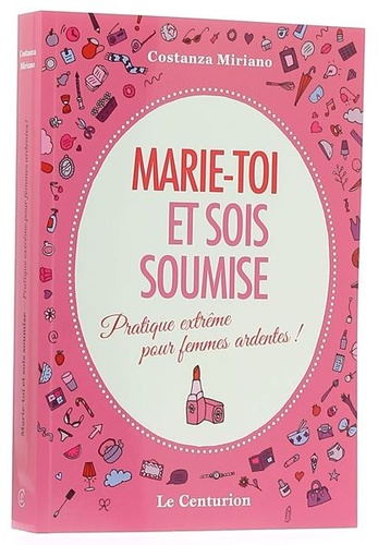 Marie-toi et sois soumise / Costanza Miriano