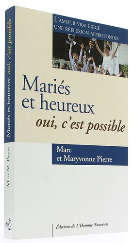 Mariés et heureux oui c'est possible / Marc et Maryvonne Pierre