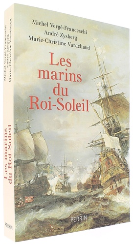 Marins du Roi-Soleil / Michel Vergé-Franceschi, André Zysberg, Marie-Christine Varachaud