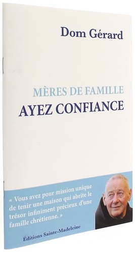 Mères de famille ayez confiance / Dom Gérard