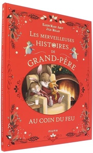 Merveilleuses histoires de grand-père, au coin du feu / Karine-Marie Amiot, Julie Mellan