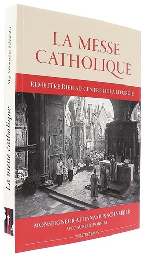 Messe catholique - Remettre Dieu au centre de la liturgie / Mgr Athanasius Schneider, avec Aurelio Porfiri