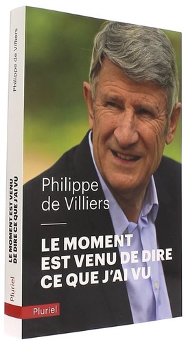 Moment est venu de dire ce que j'ai vu (Poche) / Philippe de Villiers