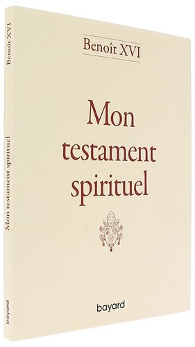 Mon testament spirituel / Benoît XVI