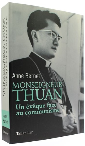 Monseigneur Thuan - Un évêque face au communisme / Anne Bernet