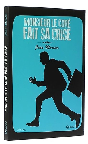 Monsieur le curé fait sa crise / Jean Mercier