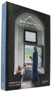 Mont Saint-Michel - A la table des soeurs / Laurence Du Tilly, Soeurs du Mont-Saint-Michel