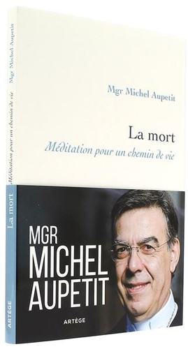 Mort - Méditation pour un chemin de vie / Michel Aupetit