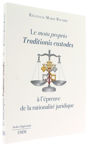 Motu proprio Traditionis custodes à l'épreuve de la rationalité juridique / Réginald-Marie Rivoire