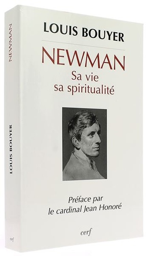 Newman. Sa vie sa spiritualité / Père Louis Bouyer