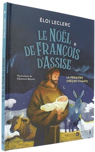 Noël de François d'Assise - La première crèche vivante / Eloi Leclerc