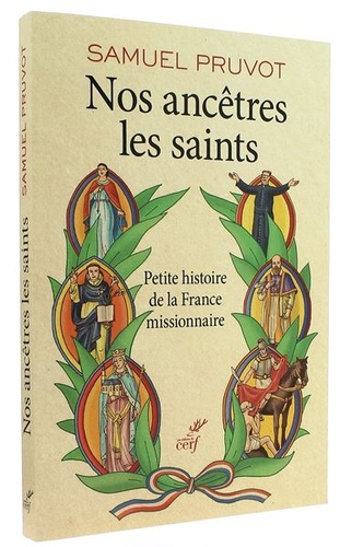 Nos ancêtres les saints / Samuel Pruvot