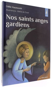 Nos saints anges gardiens (Coll. Petits Pâtres) / Odile Haumonté