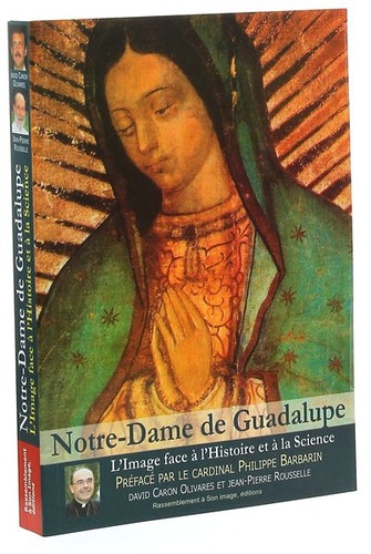 Notre-Dame de Guadalupe / David Caron Olivares, Jean-Pierre Rousselle