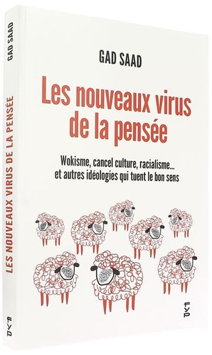 Nouveaux virus de la pensée - Wokisme, cancel culture, racialisme et autres idéologies qui tuent le bon sens / Gad Saad