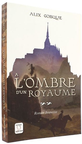 Ombre d'un royaume - Insurrection pour la couronne T.2 / Alix Goisque