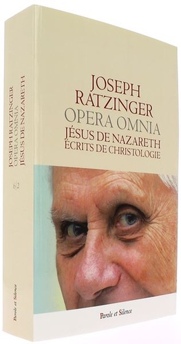 Opera Omnia - Jésus de Nazareth. Ecrits de christologie / Joseph Ratzinger