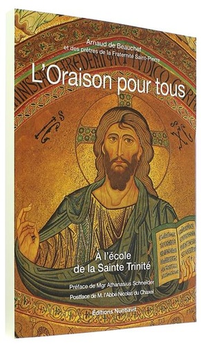 Oraison pour tous A l'école de la sainte Trinité - Tome 1 / Arnaud de Beauchef