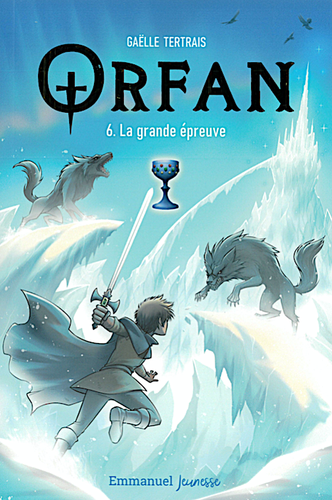 Orfan T.6 La grande épreuve / Gaëlle Tertrais