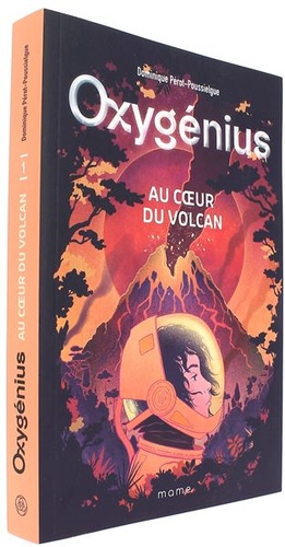 Oxygénius T.1 Au coeur du volcan / Dominique Pérot-Poussielgue