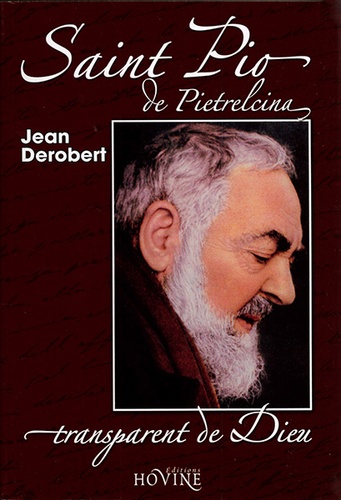 Padre Pio transparent de Dieu / Jean Derobert