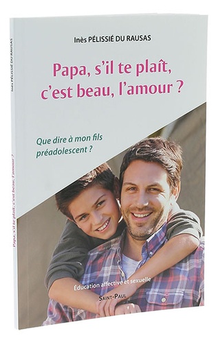 Papa, s'il te plaît, c'est beau l'amour ? / Inès Pélissié du Rausas