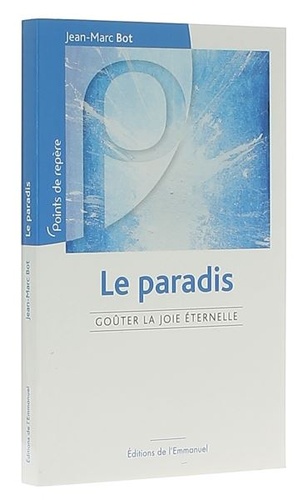 Paradis - Goûter la joie éternelle / Jean-Marc Bot