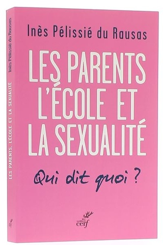 Parents l'école et la sexualité / Inès Pélissié du Rausas