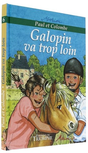 Paul et Colombe Galopin va trop loin / Marion Raynaud de Prigny