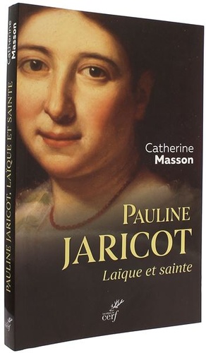 Pauline Jaricot : 1799-1862 : biographie / Catherine Masson