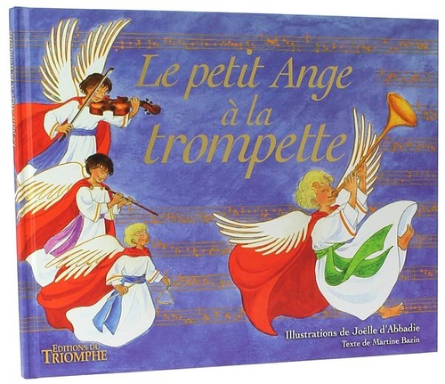 Petit Ange à la trompette / Joëlle d'Abbadie, Martine Bazin