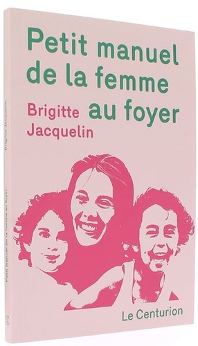 Petit manuel de la femme au foyer / Brigitte Jacquelin