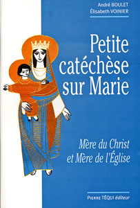 Petite catéchèse sur Marie / Boulet Voinier