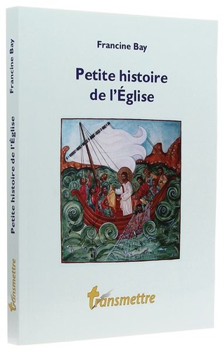 Petite histoire de l'Eglise / Francine Bay