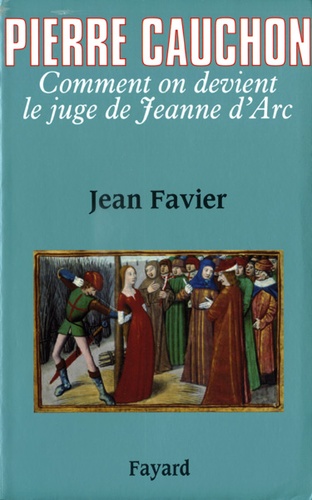 Pierre Cauchon / Jean Favier