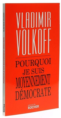 Pourquoi je suis moyennement démocrate / Vladimir Volkoff